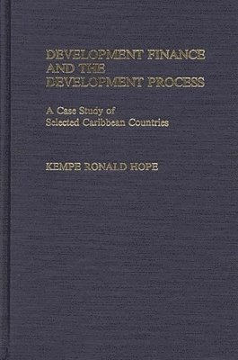 Kempe R. Hope - Development Finance and the Development Process, Inbunden