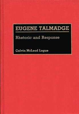Calvin Logue - Eugene Talmadge, Inbunden