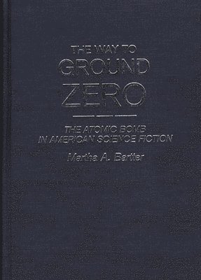 Martha A. Bartter - Way to Ground Zero, Inbunden