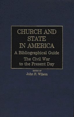 John F. Wilson - Church and State in America: A Bibliographical Guide, Inbunden