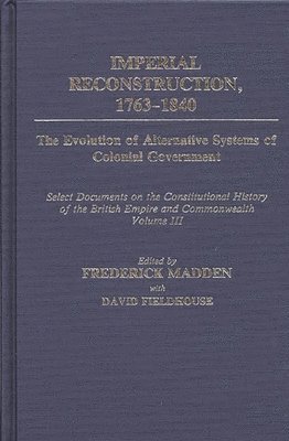 David Fieldhouse, Frederick Madden, Frederick Madden, David Kenne Fieldhouse - Imperial Reconstruction 1763-1840, Inbunden