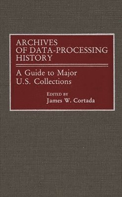 James W. Cortada - Archives of Data-Processing History, Inbunden