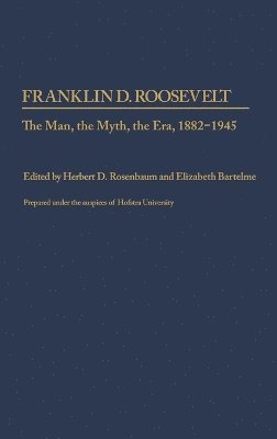Jeffrey W. Coker, Herbert D. Rosenbaum, Elizabeth Bartelme - Franklin D. Roosevelt, Inbunden