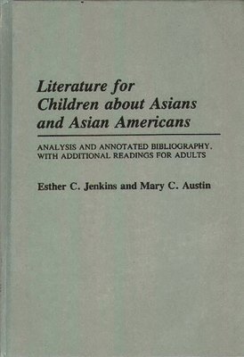 Mary C. Austin, Esther C. Jenkins - Literature for Children about Asians and Asian Americans, Inbunden