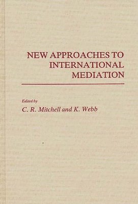 C Mitchell, Keith Webb, K. Webb - New Approaches to International Mediation, Inbunden