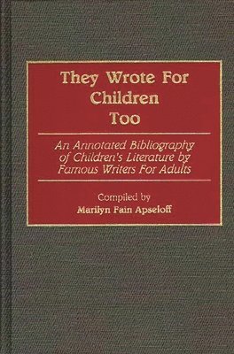Marilyn Apseloff - They Wrote for Children Too, Inbunden