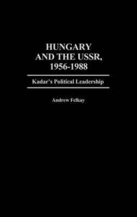 bokomslag Hungary and the USSR, 1956-1988