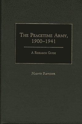 bokomslag The Peacetime Army, 1900-1941