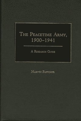 Marvin Fletcher - Peacetime Army, 1900-1941, Inbunden