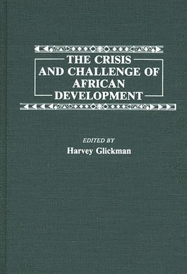 Harvey Glickman, Harvey Glickman - Crisis and Challenge of African Development, Inbunden