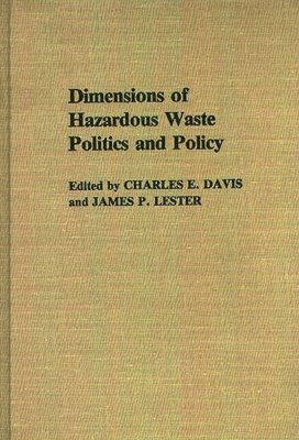 Philip Foner, Charles E. Davis, James P. Lester - Dimensions of Hazardous Waste Politics and Policy, Inbunden