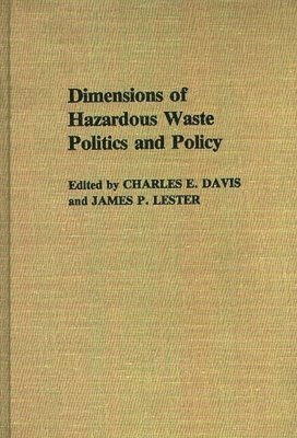 Dimensions of Hazardous Waste Politics and Policy 1