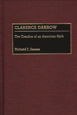 Richard J. Jensen - Clarence Darrow, Inbunden