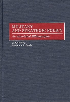 Benjamin R. Beede - Military and Strategic Policy, Inbunden