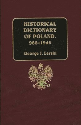 Historical Dictionary of Poland, 966-1945 1