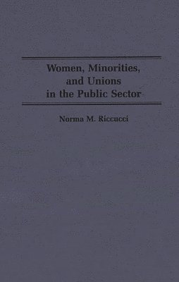 bokomslag Women, Minorities, and Unions in the Public Sector