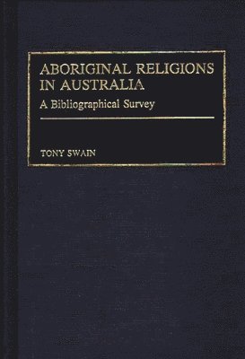 Tony Swain - Aboriginal Religions in Australia, Inbunden