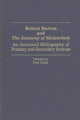 Joey Conn - Robert Burton and The Anatomy of Melancholy, Inbunden