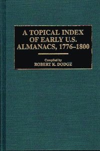 bokomslag A Topical Index of Early U.S. Almanacs, 1776-1800