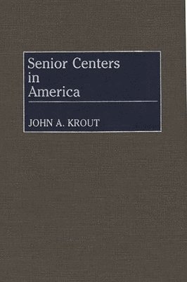 John Krout - Senior Centers in America, Inbunden