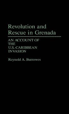 Reynold Burrowes - Revolution and Rescue in Grenada, Inbunden