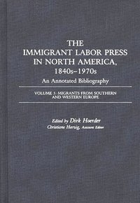 bokomslag The Immigrant Labor Press in North America, 1840s-1970s: An Annotated Bibliography