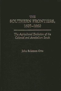 bokomslag The Southern Frontiers, 1607-1860