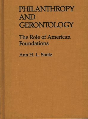 Ann H.I. Sontz - Philanthropy and Gerontology, Inbunden