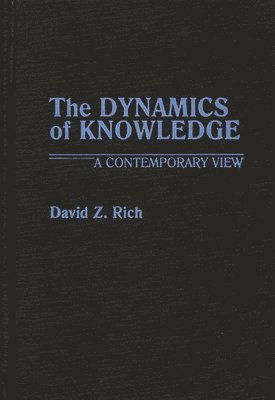 David Rich - Dynamics of Knowledge, Inbunden