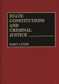 bokomslag State Constitutions and Criminal Justice