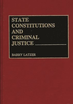 State Constitutions and Criminal Justice 1