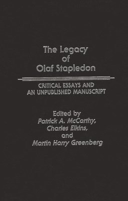 Charles Elkins, Martin Greenberg, Patrick Mccarthy, Patrick A. McCarthy, Charles Elkins, Patrick A. Mccarthy, Martin Harry Greenberg - Legacy of Olaf Stapledon, Inbunden