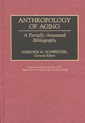 Marjorie M. Schweitzer - Anthropology of Aging, Inbunden