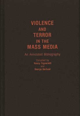 George Gerbner, Nancy Signorielli - Violence and Terror in the Mass Media, Inbunden