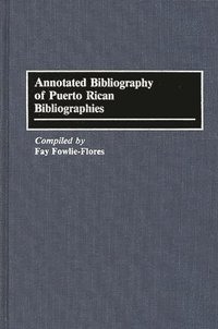 bokomslag Annotated Bibliography of Puerto Rican Bibliographies