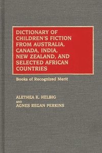 bokomslag Dictionary of Children's Fiction from Australia, Canada, India, New Zealand, and Selected African Countries