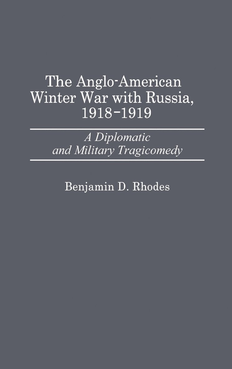 The Anglo-American Winter War with Russia, 1918-1919 1