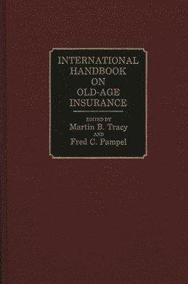 Fred C. Pampel, Martin B. Tracy, Martin B. Tracy, Fred C. Pampel - International Handbook on Old-Age Insurance, Inbunden