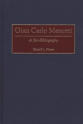 Donald L. Hixon - Gian Carlo Menotti, Inbunden