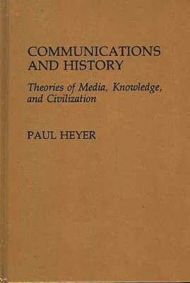 Paul Heyer - Communications and History, Inbunden