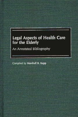 Marshall Kapp - Legal Aspects of Health Care for the Elderly, Inbunden