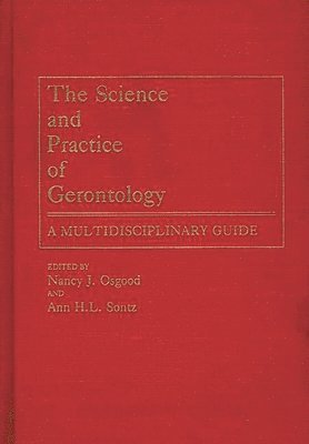 Nancy Osgood, Ann H.I. Sontz, Nancy J. Osgood, Ann H. L. Sontz - Science and Practice of Gerontology, Inbunden