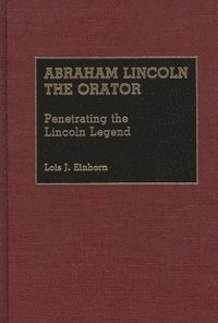 bokomslag Abraham Lincoln the Orator