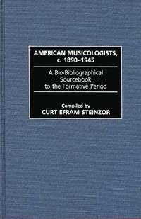 bokomslag American Musicologists, c. 1890-1945