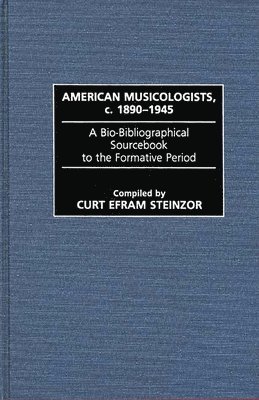 American Musicologists, c. 1890-1945 1