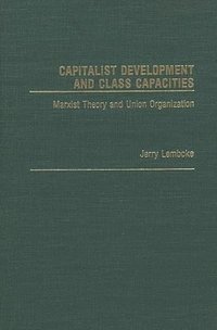 bokomslag Capitalist Development and Class Capacities