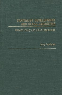 Capitalist Development and Class Capacities 1