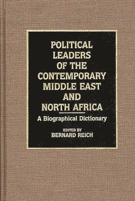Bernard Reich, Bernard Reich - Political Leaders of the Contemporary Middle East and North Africa, Inbunden