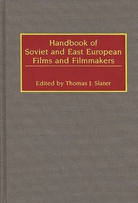 Thomas J. Slater, Thomas J. Slater - Handbook of Soviet and East European Films and Filmmakers, Inbunden