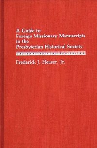 bokomslag Guide to Foreign Missionary Manuscripts in the Presbyterian Historical Society